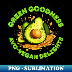 Green Goodness Avo-Vegan Delights Avocado Vegan - Vintage Sublimation PNG Download - Transform Your Sublimation Creations