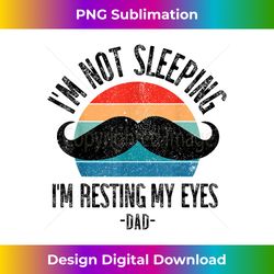 I'm Not Sleeping I'm Just Resting My Eyes, Funny Dad Vintage - Vibrant Sublimation Digital Download - Immerse in Creativity with Every Design