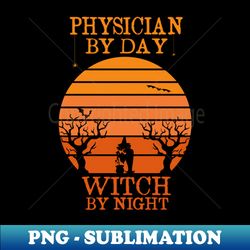 Physician By Day Witch By Night  Physician Assistant Halloween Gift Idea Retro Sunset Design - Professional Sublimation Digital Download - Boost Your Success with this Inspirational PNG Download