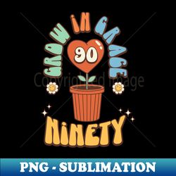90th Birthday Retro Grow In Grace Turning Ninety - Modern Sublimation PNG File - Unlock Vibrant Sublimation Designs