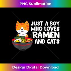 Just a Boy Who Loves Ramen And Cats - Innovative PNG Sublimation Design - Challenge Creative Boundaries