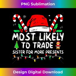 Most Likely To Trade Sister For More Presents Christmas PJs Tank To - Urban Sublimation PNG Design - Access the Spectrum of Sublimation Artistry