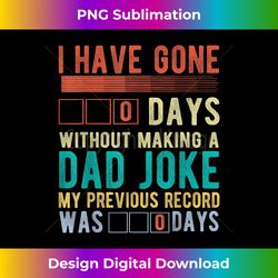 I Have Gone 0 Days Without Making A Dad Joke Fathers Day - Innovative PNG Sublimation Design - Striking & Memorable Impressions