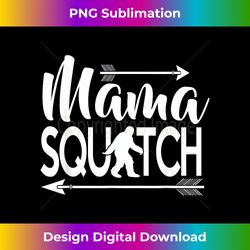 Mama Squatch Bigfoot Sasquatch Gifts for Mom - Sublimation-Optimized PNG File - Infuse Everyday with a Celebratory Spirit