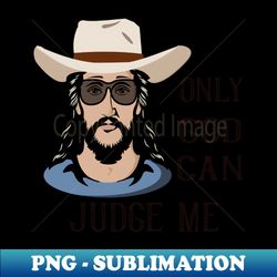 only god can judge me - exclusive png sublimation download - enhance your apparel with stunning detail