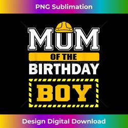 Mom Of The Birthday Boy Construction Worker Party - Contemporary PNG Sublimation Design - Reimagine Your Sublimation Pieces