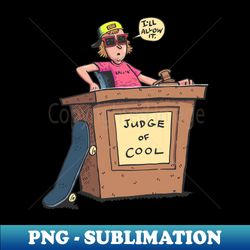 Judge of Cool - Aesthetic Sublimation Digital File - Enhance Your Apparel with Stunning Detail