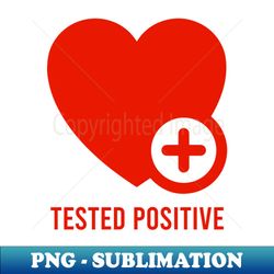 Love tested positive for valentines day lovers couples gift on the 14th of february - High-Resolution PNG Sublimation File - Spice Up Your Sublimation Projects