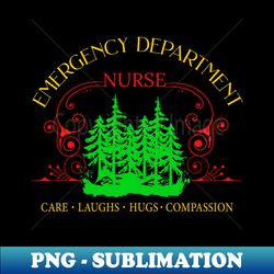 Emergency Department Nurse Care Laughs Hugs Christmas - Sublimation-Ready PNG File - Unleash Your Creativity