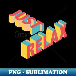 just relax - elegant sublimation png download - perfect for sublimation art