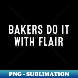 Bakers Do It with Flair - Creative Sublimation PNG Download - Transform Your Sublimation Creations