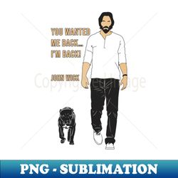 You wanted me back Im back - Premium PNG Sublimation File - Perfect for Sublimation Mastery