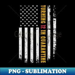 Turning 12 In Quarantine American Flag 12th Birthday Gift Awesome Since 2008 - Premium PNG Sublimation File - Unleash Your Inner Rebellion