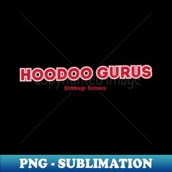 Hoodoo Gurus Stoneage Romeos - Aesthetic Sublimation Digital File - Unleash Your Creativity