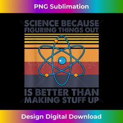 Funny Science Saying Pun Joke - Crafted Sublimation Digital Download - Animate Your Creative Concepts