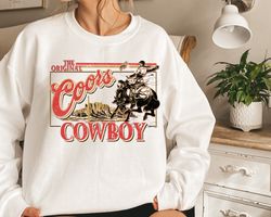 Coors Cowboy Sweatshirt, Cowboys Sweatshirt, Cowboy Sweat, Cowgirl Sweat, Cowboys Gift, Western Sweat, Country Cowboys S