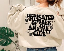 Dedicated Member Of The Anxiety Club Sweatshirt, Anxiety Club Sweat, Funny Anxiety Sweat, Fueled By Anxiety Mom Sweater,