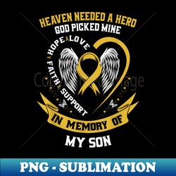 gold heaven needed a hero god picked my son childhood cancer - png transparent digital download file for sublimation - capture imagination with every detail