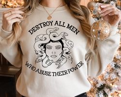 Destroy All Men Who Abuse Their Power Sweatshirt, Feminist Sweatshirt, Witchy Sweatshirt, Activist Sweatshirt, Retro Fem