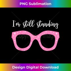 I'm Still Standing Essential Music Dancer Beautiful Glasses - Artisanal Sublimation PNG File - Striking & Memorable Impressions