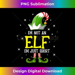 I'm Not An Elf I'm Just Short Family Matching Group Long Sleeve - Urban Sublimation PNG Design - Channel Your Creative Rebel