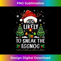 Most Likely To Sneak The Eggnog Christmas Funny Xmas Tank To - Luxe Sublimation PNG Download - Striking & Memorable Impressions