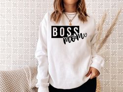 Boss Mom Sweatshirt, Mother's Day Sweatshirt, Mom Power Sweatshirt, Best Mom Sweatshirt, Perfect Mother's Day Gift