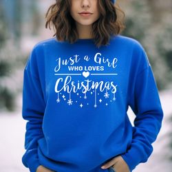 Just A Girl Who Loves Christmas Shirt, Women's Christmas Sweatshirt, Cozy Winter Vibes, Cute Christmas Design, Christmas