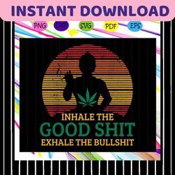 Inhale the good shit Exhale the bullshit svg, Buddha svg, Cannabis Weed svg,weed svg, weed shirt, Yoga For Silhouette, F