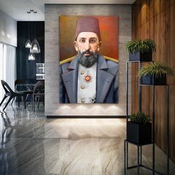 Abdulhamit Han Ottoman Sultan Decor Roll Up Canvas, Stretched Canvas Art, Framed Wall Art Painting