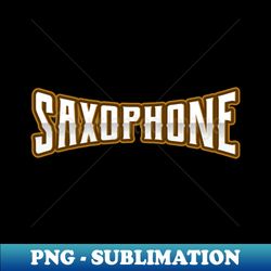 SAXOPHONE - PNG Sublimation Digital Download - Bold & Eye-catching