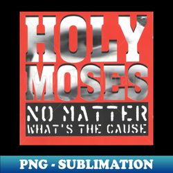 Holy Moses - No Matter Whats the Cause album 1994 - Signature Sublimation PNG File - Perfect for Sublimation Mastery