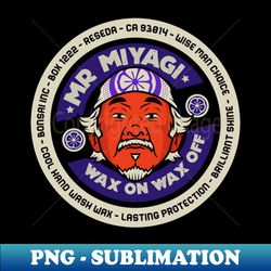 mr miyagi car wax - Premium PNG Sublimation File - Add a Festive Touch to Every Day
