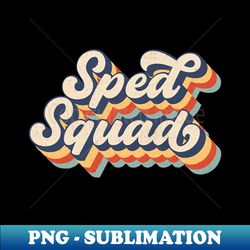 Vintage Sped Squad Special Ed Teacher Back To School - Creative Sublimation PNG Download - Enhance Your Apparel with Stunning Detail