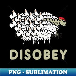 Disobey - Instant PNG Sublimation Download - Defying the Norms