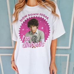Funny Nick Jonas Shirt, Slow Down Sugar Im Diabetic Jonas Brothers Tshirt, Nick Jonas Vintage Shirt, Jobros Sweatshirt