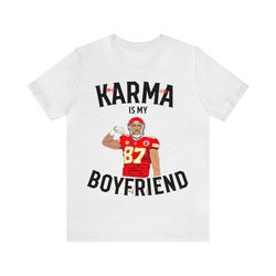 Karma is My Boyfriend Travis Kelce Edition - Swiftie Fan Unisex Jersey Short Sleeve Tee