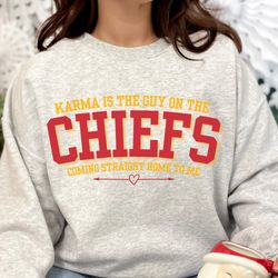 Karma is the Guy on the Chiefs Coming Straight Home to Me Sweatshirt  Unisex-1
