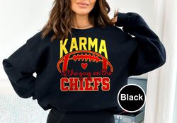 Karma Is The Guy On The Chiefs Sweatshirt, Taylor Crewneck Sweater, Chiefs Fan Gifts, America Football Team, Trending Un