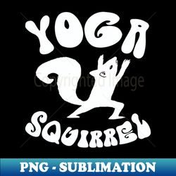 Yoga squirrel - funny squirrel design - Premium Sublimation Digital Download - Instantly Transform Your Sublimation Projects