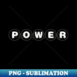 POWER - Modern Sublimation PNG File - Perfect for Creative Projects