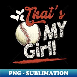 thats my girl baseball t ball family matching - vintage sublimation png download - stunning sublimation graphics