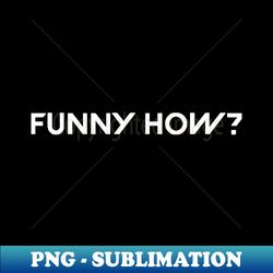 Funny howgoodfellas joe pesci - Exclusive PNG Sublimation Download - Boost Your Success with this Inspirational PNG Download