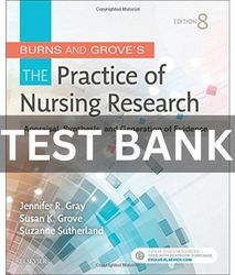 TEST BANK Burns and Grove's The Practice of Nursing Research 8th Edition