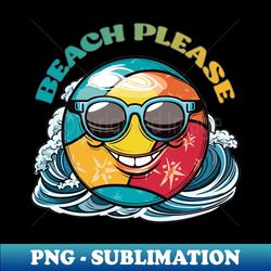 Sunny Beachball Vibes - Special Edition Sublimation PNG File - Vibrant and Eye-Catching Typography