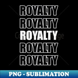 Repeated royalty text design - Creative Sublimation PNG Download - Fashionable and Fearless