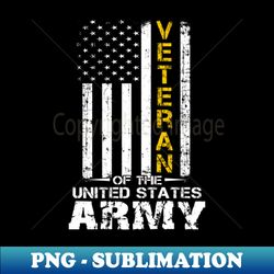 US Army Veteran Veteran of the US Army - Premium PNG Sublimation File - Boost Your Success with this Inspirational PNG Download