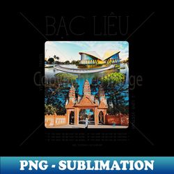 Bac Lieu Tour VietNam Travel - Exclusive Sublimation Digital File - Add a Festive Touch to Every Day