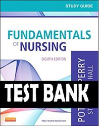 Test Bank Study Guide for Fundamentals of Nursing 8th edition