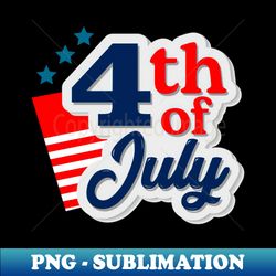 4th of July - PNG Sublimation Digital Download - Create with Confidence